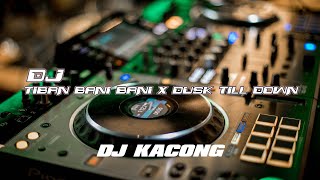 Dj Tiban Bani Bani X Dusk Till Down Mengkane pargoy Santuy