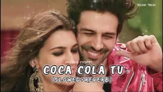 COCA COLA TU  [Slowed  Reverb] Luka Chuppi | Kartik A, Kriti S | Slow Beat