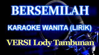 Bersemilah Karaoke_Versi Lody Tambunan Nada Female @ZoanTranspose