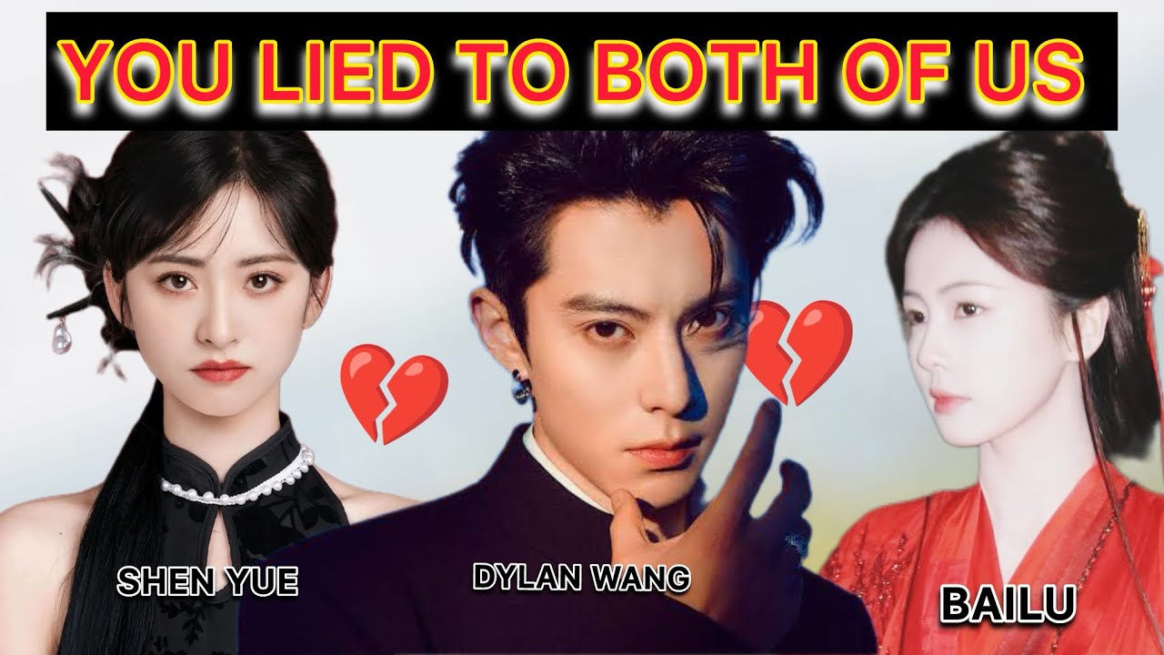 Bai Lu Screamed, “You Lied to Both of Us!” — Dylan Was Still Holding Shen Yue’s Hand 