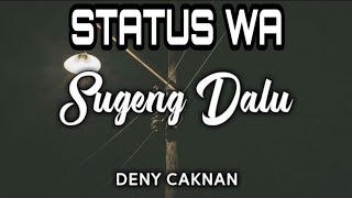 Status wa 1 menit||Sugeng Dalu-Deni Caknan
