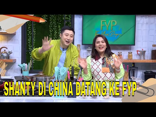 Eksklusif! Shanty Di China Datang Ke FYP, Perdana Di TV Indonesia | FYP (10/01/24) Part 3 class=