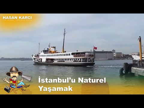 İstanbul'u Natürel Yaşamak | Hasan Karcı