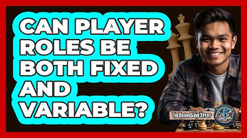 Can Player Roles Be Both Fixed And Variable?