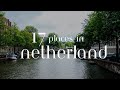17 Amazing Places to Visit in Netherlands & Top Netherlands Attractions