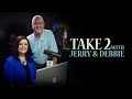 Take 2 with jerry  debbie  april 17 2024  urgent prayer requests