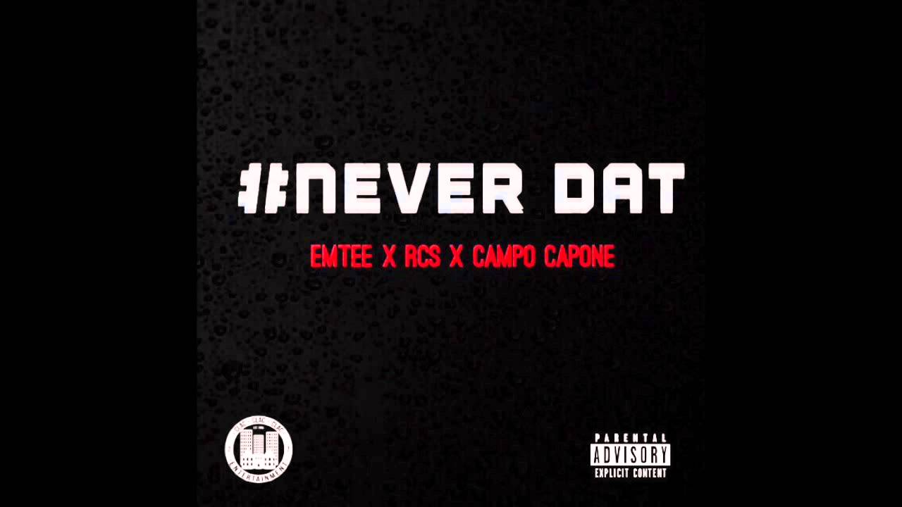 Emtee - Never Dat  Ft Campo Capone & Rcs