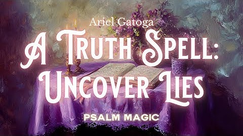 Psalm 120: A Truth Spell - Uncover Lies