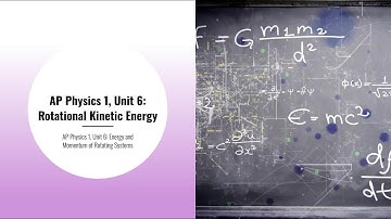 AP Physics 1, Unit 6:Rotational Kinetic Energy