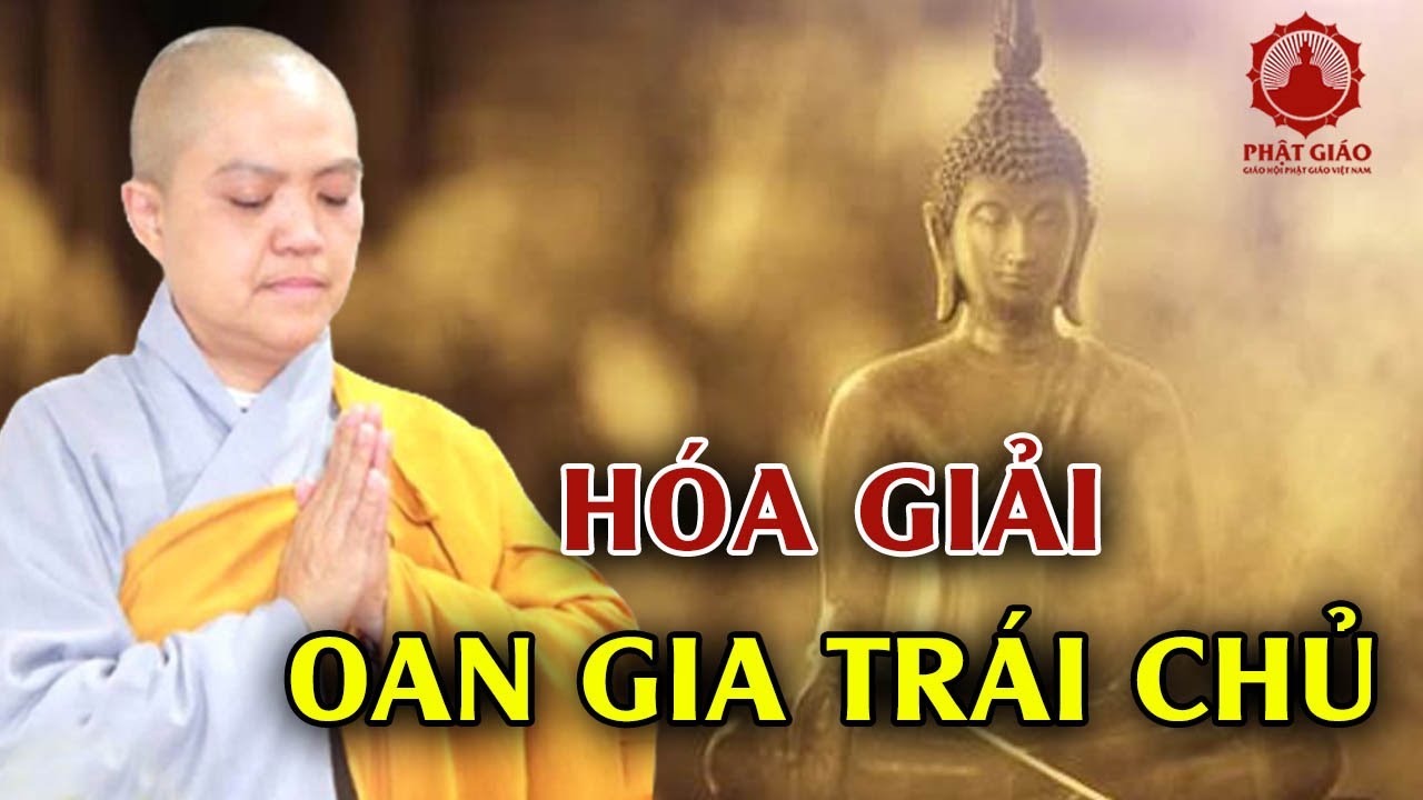 Làm thế nào Hóa Giải Oan Gia Trái Chủ? Ni Sư Hương Nhũ | PGVN