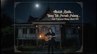 Akulah Rindu… Yang Tak Pernah Pulang…  (Etnik Tradisional Melayu Klasik Musik 2026)
