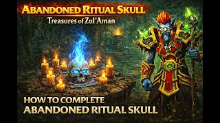 How to Complete Abandoned Ritual Skull | Zul’Aman Guide | WoW