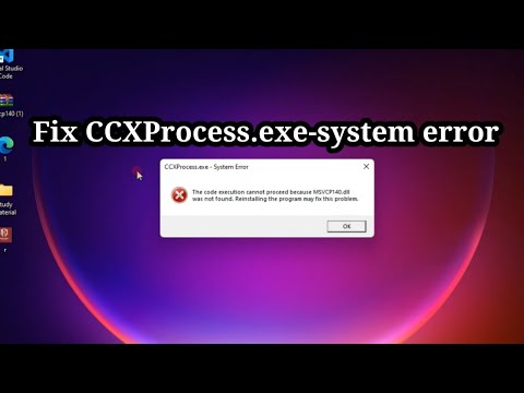 How to fix CCXProcess.exe system error for Windows 7,10 and 11.