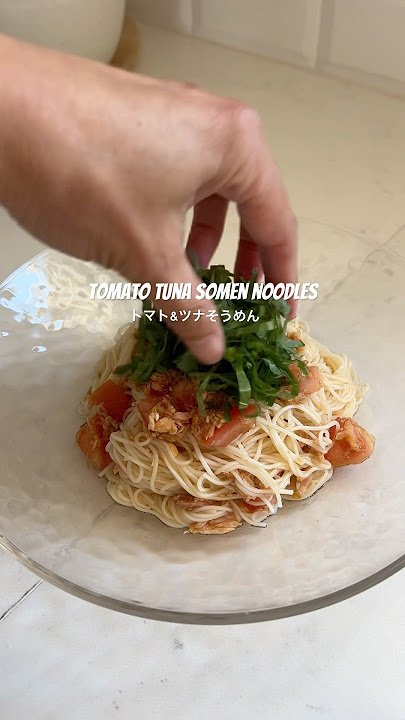Cold Tomato Tuna Somen Noodles