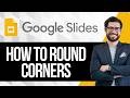 How to Round Corners in Google Slides