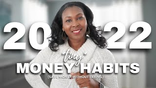 22 Tiny Money Habits to Start in 2022 (save money without even trying) | PERSONAL FINANCE TIPS