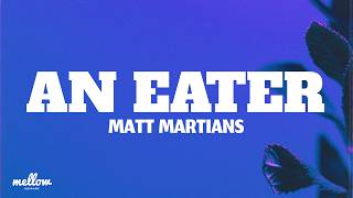 Matt Martians - An Eater Lyrics