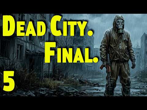 ☢ Dead City Final ☢ # 5 Аномалия на Свалке. Добываем Гилку. Мёртвый город. Ищем вчерашний день!