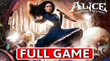 Alice Madness Returns - FULL GAME Walkthrough Longplay