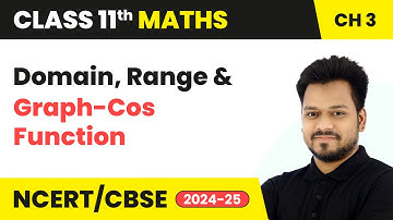 Domain, Range & Graph-Cos Function - Trigonometric Functions | Class 11 Maths Chapter 3 | CBSE 2025