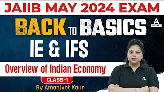 JAIIB May 2024 | JAIIB IE and IFS | Indian Economy Overview | Class 1