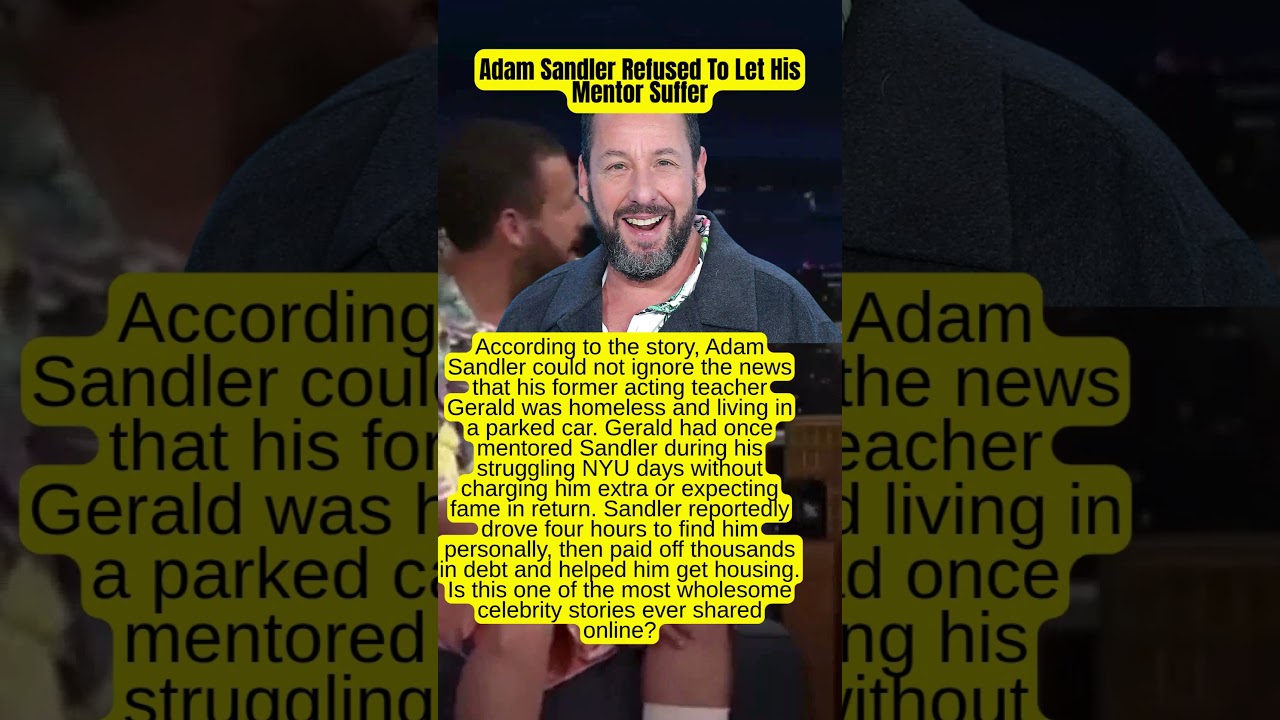 Watch Adam Sandler Refused To Let His Mentor Suffer on YouTube Watch Adam Sandler Refused To Let His Mentor Suffer on YouTube