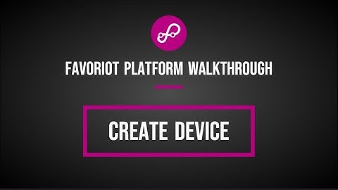 Favoriot Platform Walkthrough - Create Device