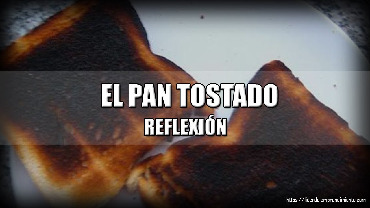 Reflexión El pan tostado YouTube