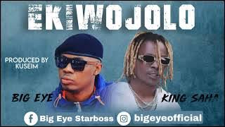 Ekiwojolo - Big Eye X King Saha