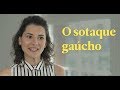 Sotaques e Expressões do Brasil - Como se fala no Rio Grande do Sul