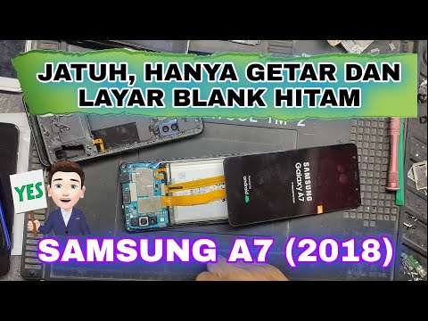 Samsung A7 (2018) Mati Akibat Jatuh (Getar dan Layar Blank).