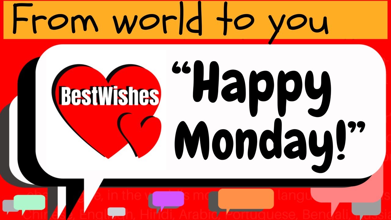 [[[Send this best wishes]]] “Happy Monday!” in 25 different languages ...