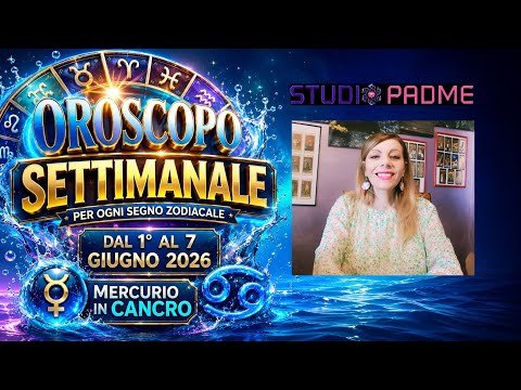 Video OROSCOPO SETTIMANALE DAL 01 AL 07 GIUGNO 2026 MERCURIO IN CANCRO STUDIO PADME