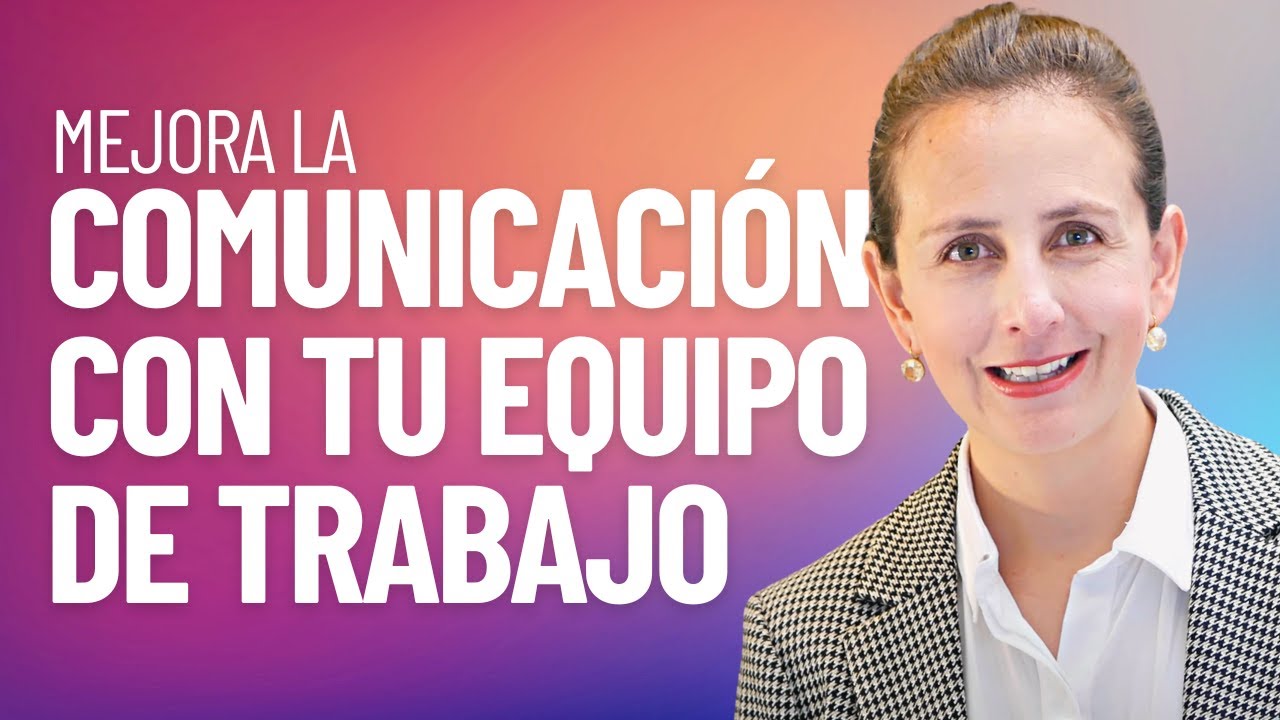 3 claves para mejorar la comunicación con tu equipo de trabajo
