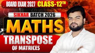 Transpose of Matrix (Easy Method + Properties) | Class 12 Maths | JAC Board 2026