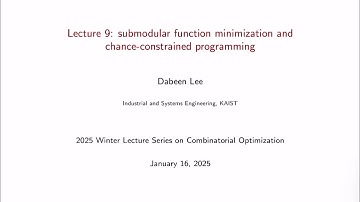 [2024/25 Winter Lecture] Lecture 9. Submodular Function Minimization, Chance-constrained Programming