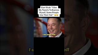 Elon Musk “I Use My Tweets To Express Myself, Some People Use Their Hair” 🤣 #twitter
