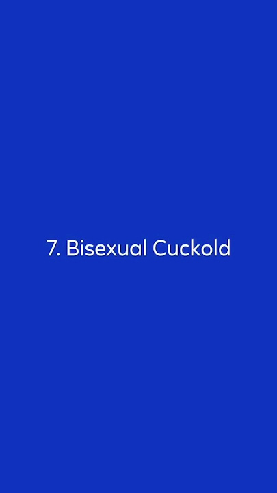 Cuckold Type 7. Bisexual Cuckold