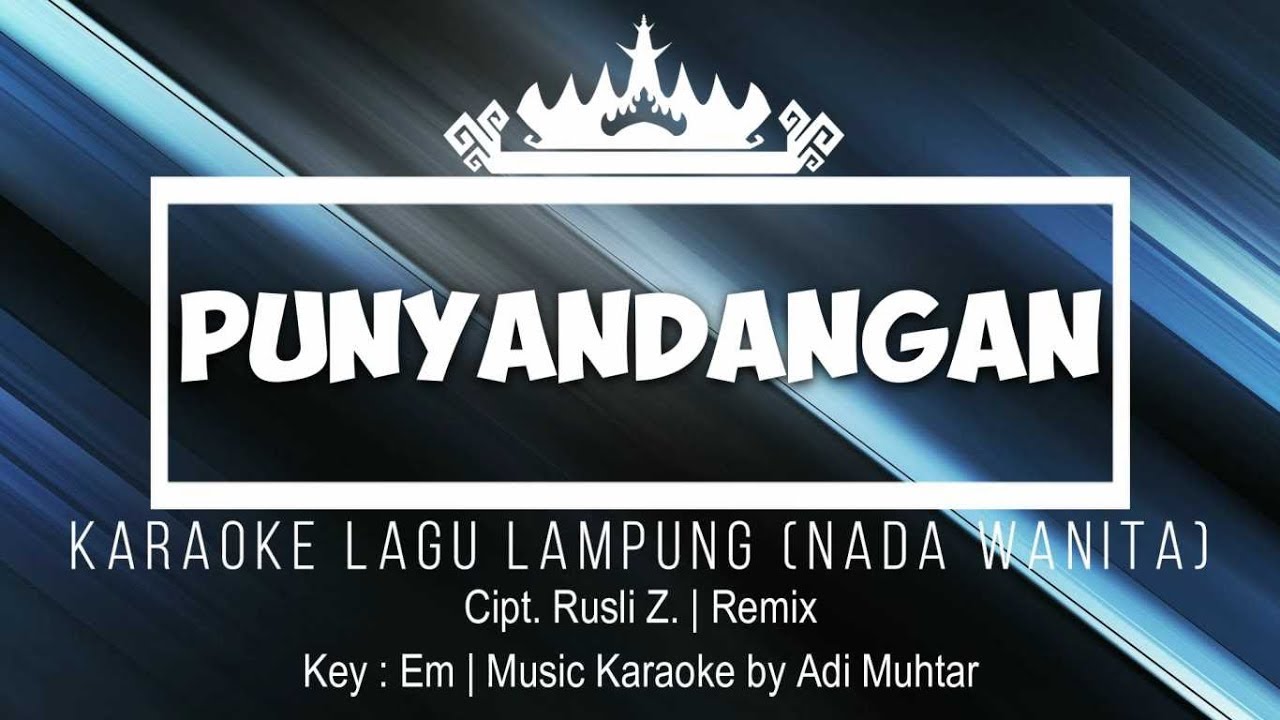 Punyandangan - Karaoke No Vocal - Nada Wanita - Lagu Lampung (Remix) - Cipt. Rusli Z. - Key : Em