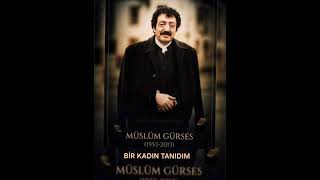 Müslüm Gürses - Bi̇r Kadin Tanidim