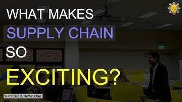 SC0018 | What makes Supply Chain Exciting?