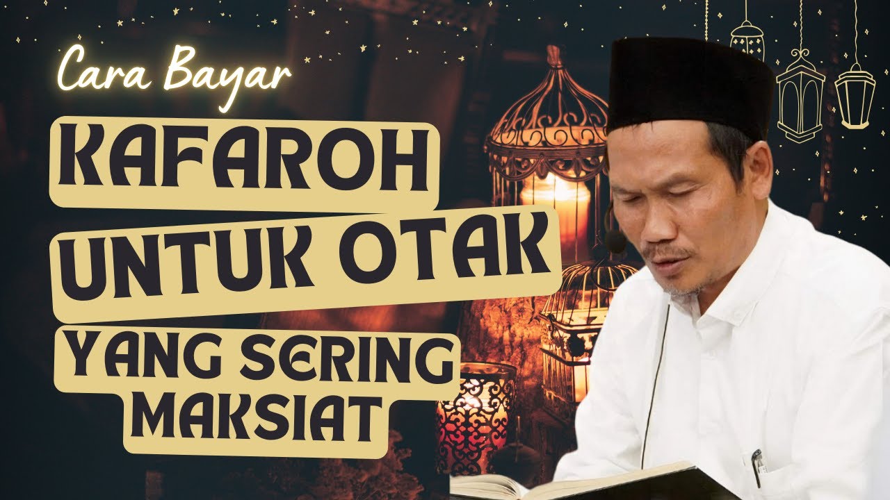 Gus Baha | Kafaroh untuk otak yang sering maksiat