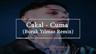 Cakal - Cuma ( Burak yılmaz Remix )