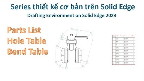 Bài 3| Giới thiệu về Parts List, Hole Table, Bend Table - Drafting Environment on Solid Edge 2023