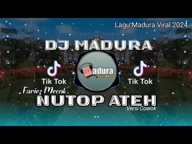 DJ MADURA | NUTOP ATEH | FARIEZ MEONK | Lagu Madura paling Viral di tahun 2024 | Viral ditiktok. class=