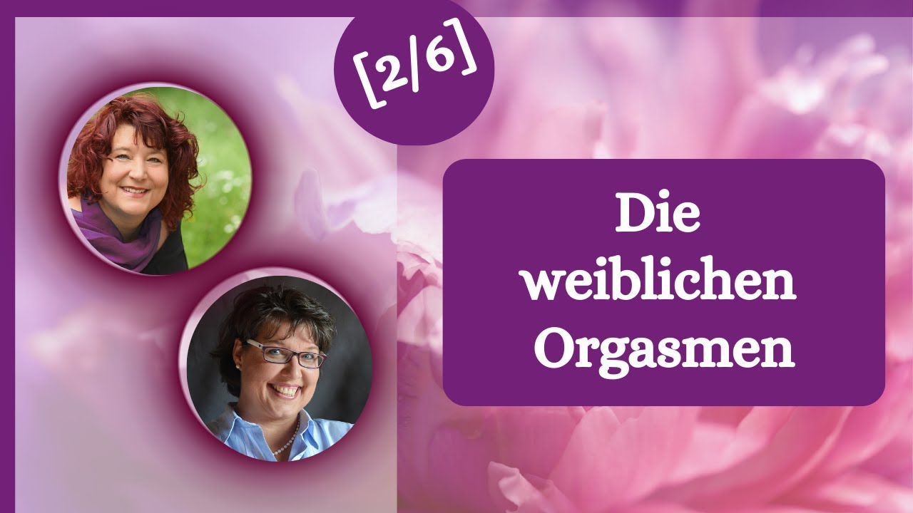 [2/6] Die weiblichen Orgasmen - wir plaudern aus dem Nähkästchen I Melanie Fritz & Michaela Hau