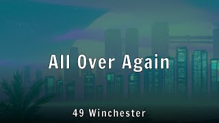 49 Winchester - All Over Again (Lyrics)