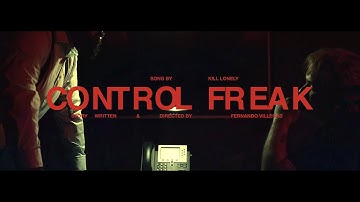 Kill Lonely - CONTROL FREAK (Official Music Video)