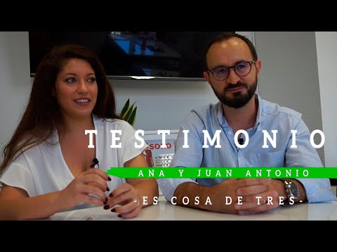 Testimonio de Ana y Juan Antonio - ES COSA DE TRES -