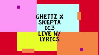 Ghetts x Skepta w/Rude Kid - IC3 Live w/Lyrics On Screen (no censorship)